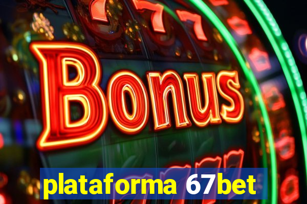 plataforma 67bet